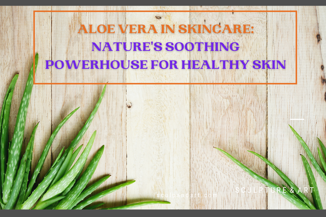 Aloe Vera in Skincare: Nature's Soothing Powerhouse for Healthy Skin