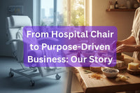 From Hospital Chair to Purpose-Driven Business: Our Story