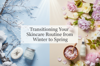 Spring Skin Reset: Transitioning Your Routine from Winter to Spring
